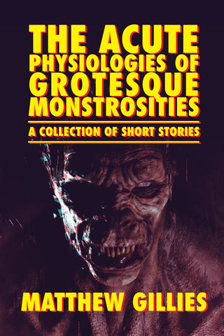 The Acute Physiologies of Grotesque Monstrosities